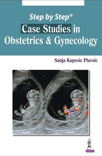 bokomslag Step by Step: Case Studies in Obstetrics & Gynecology