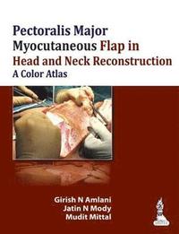 bokomslag Pectoralis Major Myocutaneous Flap in Head and Neck Reconstruction: A Color Atlas