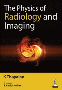 bokomslag The Physics of Radiology and Imaging