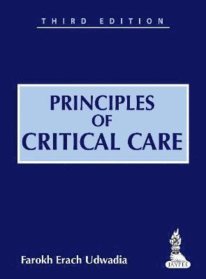 Farokh Erach Udwadia - Principles of Critical Care, Inbunden