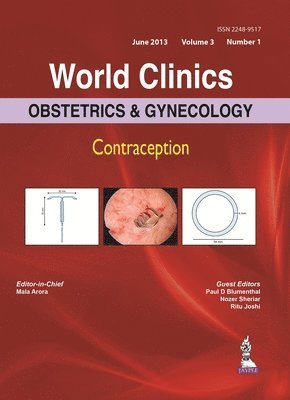 Mala Arora, Paul D Blumenthal, Nozer Sheriar, Ritu Joshi - World Clinics: Obstetrics & Gynecology - Contraception Volume 3 Number 1, Inbunden