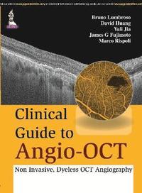 bokomslag Clinical Guide to Angio-OCT: Non Invasive, Dyeless OCT Angiography