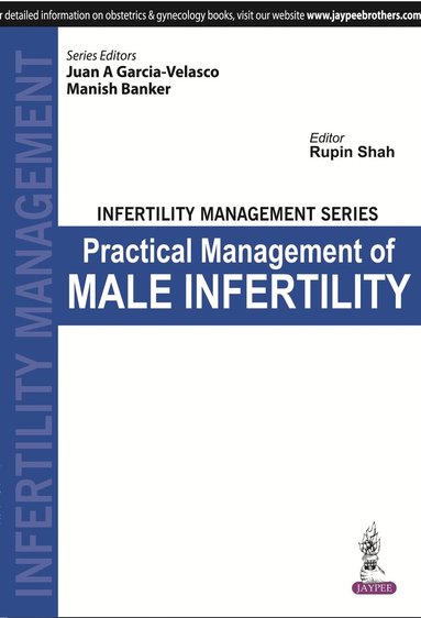 Juan A Garcia-Velasco, Manish Banker, Rupin Shah - Infertility Management Series Practical Management of Male Infertility, Häftad