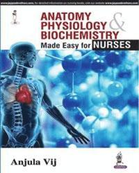 bokomslag Anatomy, Physiology, Biochemistry Made Easy for Nurses