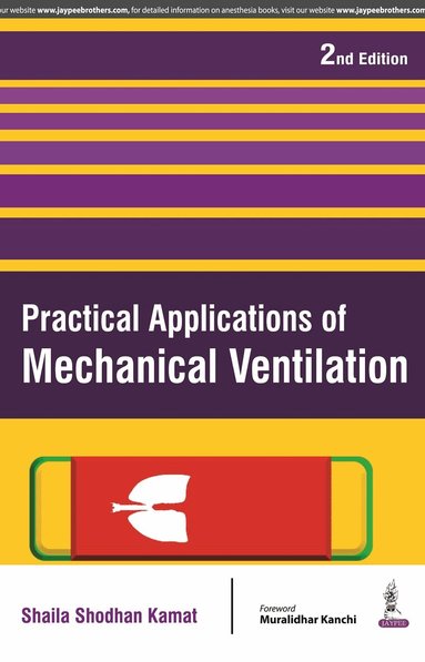 Shaila Shodhan Kamat - Practical Applications of Mechanical Ventilation, Häftad