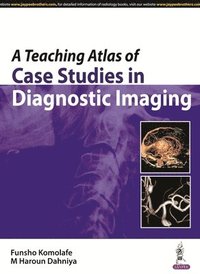 bokomslag A Teaching Atlas of Case Studies in Diagnostic Imaging