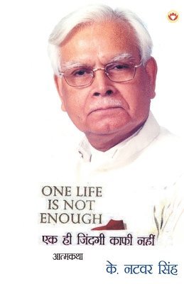 K. Natwar Singh - One Life is Not Enough, Häftad