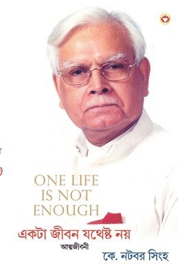 K Natwar Singh, K. Natwar Singh - One Life Is Not Enough in Bangla (একটি জীবন যথেষ্ট নয়), Häftad