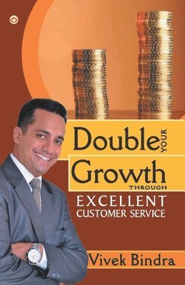 bokomslag Double Your Growth Through Excellent Customer Service