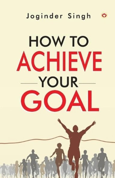 bokomslag How To Achieve Your Goal