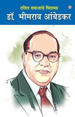 bokomslag Dalit Samaj ke Pitamaha Dr. Bhimrao Ambedkar (&#2342;&#2354;&#2367;&#2340; &#2360;&#2350;&#2366;&#2332;&#2366;&#2330;&#2375; &#2346;&#2367;&#2340;&#2366;&#2350;&#2361; &#2337;&#2377;.