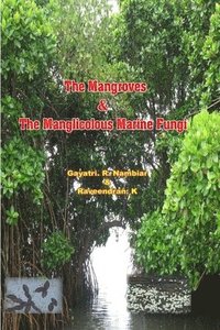 bokomslag The Mangroves & The Manglicolous Marine Fungi