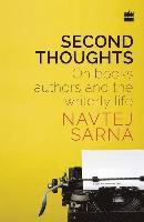 Navtej Sarna - Second Thoughts: On Books, Authors and the Writerly Life, Inbunden