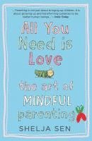 bokomslag All You Need Is Love: The Art of Mindful Parenting