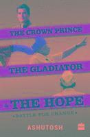 Crown Prince, the Gladiator and the Hope