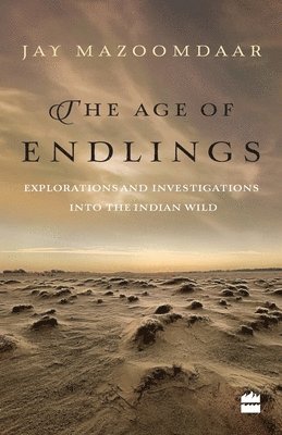 The Age of Endlings: Explorations and Investigations into the Indianwild 1