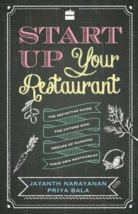 bokomslag Start Up Your Restaurant: the Definitive Guide for Anyone Who Dreams Of running Their Own Restaurant