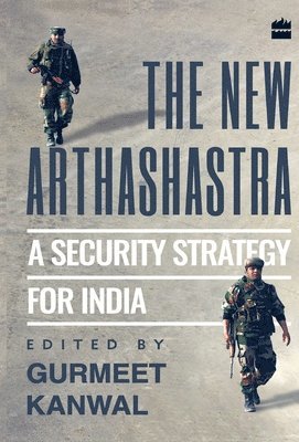 bokomslag New Arthashastra: A Security Strategy for India