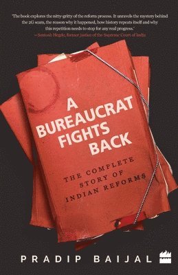 bokomslag A Bureaucrat Fights Back: The Complete Story of Indian Reforms