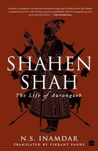 bokomslag Shahenshah: The Life of Aurangzeb
