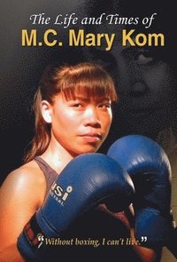 bokomslag Life and Times of M.C. Mary Kom
