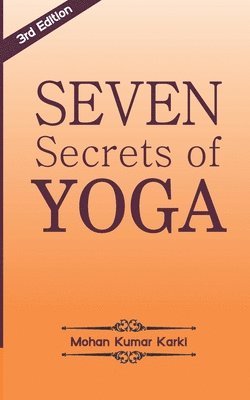 Seven Secrets of Yoga: Shatkarma, Sukshma Vyayam, Asana, Pranayama, Bandha, Mudra, Meditation 1