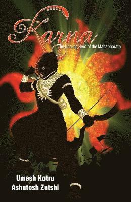 Karna The Unsung Hero of the Mahabharata 1