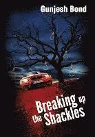 Gunjesh Bond - Breaking Up the Shackles, Häftad. Tillgänglighet: Lägg i varukorg