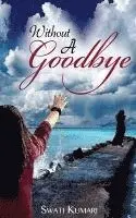 Swati Kumari - Without A Goodbye, Häftad. Tillgänglighet: Lägg i varukorg