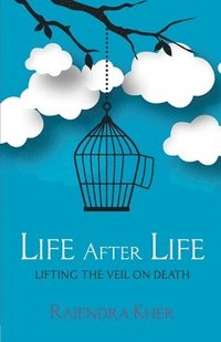 bokomslag Life After Life - Lifting the Veil on Death