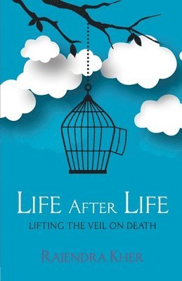 bokomslag Life After Life - Lifting the Veil on Death