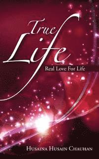 bokomslag True Life: Real Love for Life