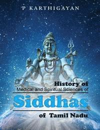 bokomslag History of Medical and Spiritual Sciences of Siddhas of Tamil Nadu