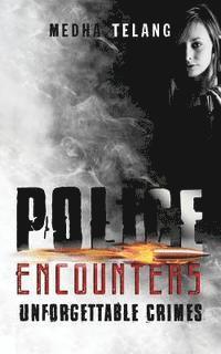 Police Encounters: Unforgettable Crimes 1