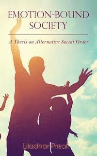 bokomslag Emotion-Bound Society: A Thesis on Alternative Social Order