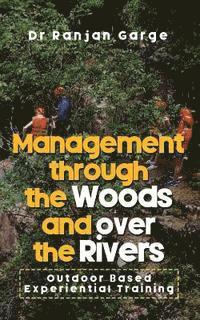 bokomslag Management Through the Woods and Over the Rivers: Outdoor Based Experiential Training