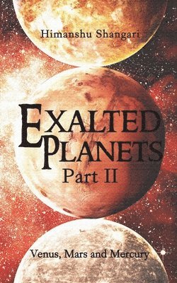 Exalted Planets - Part II: Venus, Mars and Mercury 1