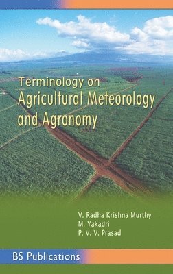 V Radha Krishna Murthy, M Yakadri, P V Prasada Rao, V. Radha Krishna Murthy, M. Yakadri - Terminology on Agricultural Meteorology and Agronomy, Inbunden