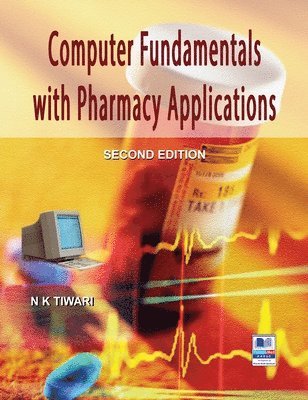 N K Tiwari - Computer Fundamentals with Pharmacy Applications, Inbunden