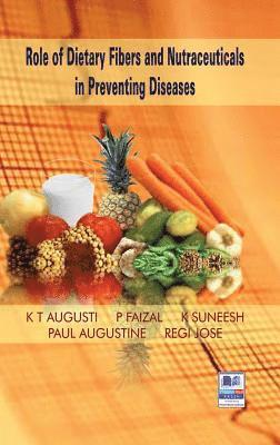 Role of Dietary Fibers and Nutraceuticals in Preventing Diseases 1