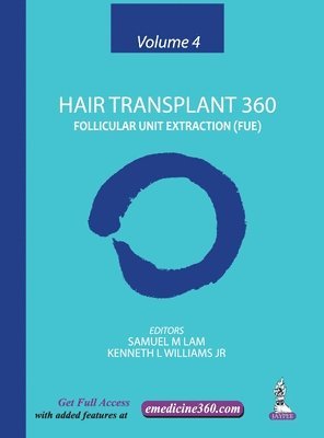 Lam M. Samuel, Lam M Samuel, Samuel M Lam, Kenneth L Williams - Hair Transplant 360: Volume 4, Inbunden