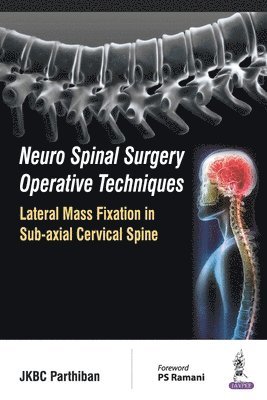 bokomslag Neuro Spinal Surgery Operative Techniques: Lateral Mass Fixation in Sub-axial Cervical Spine
