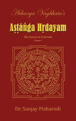 bokomslag Acharya Vagbhata's Astanga Hridayam Vol 1: The Essence of Ayurveda