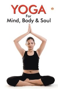 bokomslag Yoga for Mind, Body & Soul