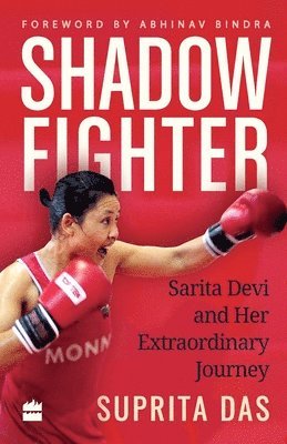 Shadow Fighter: Sarita Devi and Her Extraordinary Journey 1