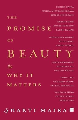 Shakti Maira - Promise of Beauty and Why It Matters, Häftad