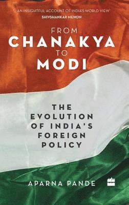 bokomslag From Chanakya to Modi: Evolution of India's Foreign Policy