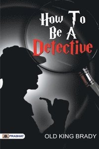 bokomslag How to Be a Detective