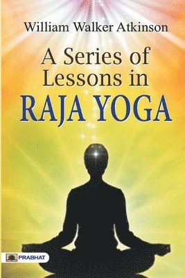 bokomslag A Series of Lessons in Raja Yoga