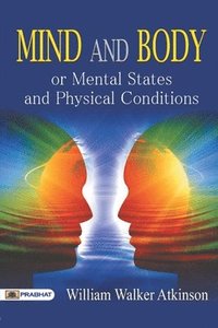 bokomslag Mind and Body or Mental States and Physical Conditions